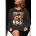 I Don't Need a Costume I'm a Math Teacher Retro Halloween Women Crewneck Sweatshirt, funny gift I Don't Need a Costume I'm a Math Teacher Retro Halloween Women Crewneck Sweatshirt, funny gift