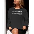 Don't Make Me Repeat Myself History Teacher Saying Women Crewneck Sweatshirt, History Teacher Sweatshirts, funny gift Don't Make Me Repeat Myself History Teacher Saying Women Crewneck Sweatshirt, History Teacher Sweatshirts, funny gift