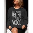 Don't Make Me Use My Teacher Voice Shirt Men Women Teacher Women Crewneck Sweatshirt, funny gift Don't Make Me Use My Teacher Voice Shirt Men Women Teacher Women Crewneck Sweatshirt, funny gift