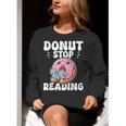 Donut Stop Reading Kawaii Teacher Preschool Kindergarten Women Crewneck Sweatshirt, funny gift Donut Stop Reading Kawaii Teacher Preschool Kindergarten Women Crewneck Sweatshirt, funny gift