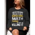 I Never Dreamed One Day I'd Be A Cool Math Teacher Women Crewneck Sweatshirt, funny gift