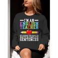 Im English Teacher You Have To Write In Complete Sentences Women Crewneck Sweatshirt, English Teacher Sweatshirts, funny gift