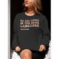ESL Teacher We All Laugh In The Same Language Women Crewneck Sweatshirt, Esl Teacher Sweatshirts, funny gift ESL Teacher We All Laugh In The Same Language Women Crewneck Sweatshirt, Esl Teacher Sweatshirts, funny gift