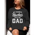 My Favorite Teacher Calls Me Dad Shirt Father's Day For Men Kids Women Crewneck Sweatshirt, funny gift My Favorite Teacher Calls Me Dad Shirt Father's Day For Men Kids Women Crewneck Sweatshirt, funny gift