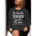 My Favorite Teacher Gave Me This Shirt Dad Daughter Women Crewneck Sweatshirt, funny gift My Favorite Teacher Gave Me This Shirt Dad Daughter Women Crewneck Sweatshirt, funny gift