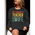 My Favorite Teacher Is My Wife Women Crewneck Sweatshirt, funny gift