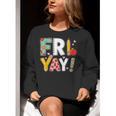 Fri Yay Teacher Happy Friday Friyay Weekend Back To School Women Crewneck Sweatshirt, funny gift Fri Yay Teacher Happy Friday Friyay Weekend Back To School Women Crewneck Sweatshirt, funny gift