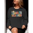 Groovy Toddler Teacher Appreciation Back To School Women Crewneck Sweatshirt, Groovy Teacher Sweatshirts, funny gift Groovy Toddler Teacher Appreciation Back To School Women Crewneck Sweatshirt, Groovy Teacher Sweatshirts, funny gift