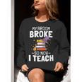 Halloween Teacher Tee My Broom Broke So Now I Teach Women Crewneck Sweatshirt, funny gift Halloween Teacher Tee My Broom Broke So Now I Teach Women Crewneck Sweatshirt, funny gift