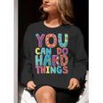 You Can Do Hard Things School Student Teachers Women Crewneck Sweatshirt, funny gift