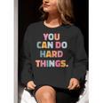 You Can Do Hard Things Teacher For Men Women Girls Kids Women Crewneck Sweatshirt, funny gift You Can Do Hard Things Teacher For Men Women Girls Kids Women Crewneck Sweatshirt, funny gift