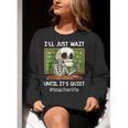 I'Ll Just Wait Until It's Quiet Sarcastic Teacher Women Crewneck Sweatshirt, funny gift I'Ll Just Wait Until It's Quiet Sarcastic Teacher Women Crewneck Sweatshirt, funny gift