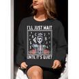 I'Ll Just Wait Until It's Quiet Skeleton Coffee Teacher Women Crewneck Sweatshirt, funny gift