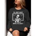 I'Ll Just Wait Until It's Quiet Skeleton Teacher Great Women Crewneck Sweatshirt, funny gift I'Ll Just Wait Until It's Quiet Skeleton Teacher Great Women Crewneck Sweatshirt, funny gift