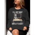 I'Ll Just Wait Until It's Quiet Skeleton Teacher Halloween Women Crewneck Sweatshirt, funny gift I'Ll Just Wait Until It's Quiet Skeleton Teacher Halloween Women Crewneck Sweatshirt, funny gift