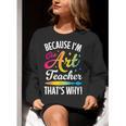 Because I'm The Art Teacher That's Why Artists Men Women Women Crewneck Sweatshirt, funny gift Because I'm The Art Teacher That's Why Artists Men Women Women Crewneck Sweatshirt, funny gift