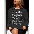 I'm An English Teacher Watch Your Language Teachers Women Crewneck Sweatshirt, English Teacher Sweatshirts, funny gift