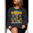 I'm Not a Superhero But I'm a SPED Special Education Teacher Women Crewneck Sweatshirt, funny gift
