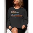 It's a Good Day To Teach Tiny Humans I Teacher Women Crewneck Sweatshirt, funny gift It's a Good Day To Teach Tiny Humans I Teacher Women Crewneck Sweatshirt, funny gift