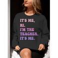 It's Me Hi I'm The TEACHER It's Me Teacher Educator Women Crewneck Sweatshirt, funny gift It's Me Hi I'm The TEACHER It's Me Teacher Educator Women Crewneck Sweatshirt, funny gift