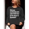 Did You Just Ask If This Has To Be Done In Spanish Teacher Women Crewneck Sweatshirt, funny gift Did You Just Ask If This Has To Be Done In Spanish Teacher Women Crewneck Sweatshirt, funny gift