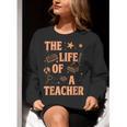 The Life Of A Teacher Back To School Women Men Women Crewneck Sweatshirt, funny gift