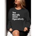 You Literally Mean Figuratively English Teacher Women Crewneck Sweatshirt, English Teacher Sweatshirts, funny gift You Literally Mean Figuratively English Teacher Women Crewneck Sweatshirt, English Teacher Sweatshirts, funny gift