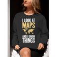 I Look At Maps And i Know Things Teacher Geographer Women Crewneck Sweatshirt, funny gift I Look At Maps And i Know Things Teacher Geographer Women Crewneck Sweatshirt, funny gift