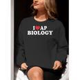 I Love AP Biology I Heart AP Biology Teachers Students For Men Women Kids Women Crewneck Sweatshirt, funny gift