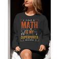 Math Is My Superpower Funny Teacher Women Crewneck Sweatshirt, funny gift Math Is My Superpower Funny Teacher Women Crewneck Sweatshirt, funny gift