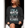 Im A Math Teacher Of Course I Have Problems Teacher Women Crewneck Sweatshirt, funny gift Im A Math Teacher Of Course I Have Problems Teacher Women Crewneck Sweatshirt, funny gift