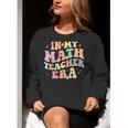 In My Math Teacher Era Retro Back To School Groovy Teacher Men Women Women Crewneck Sweatshirt, Groovy Teacher Sweatshirts, funny gift