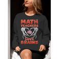 Math Teachers Love Brains Scary Halloween Men Women Women Crewneck Sweatshirt, funny gift Math Teachers Love Brains Scary Halloween Men Women Women Crewneck Sweatshirt, funny gift
