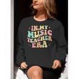 In My Music Teacher Era Retro Back To School Musician Band Men Women Women Crewneck Sweatshirt, funny gift