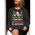 Be Nice To The Teacher Santa Is Watching Christmas Women Crewneck Sweatshirt, funny gift Be Nice To The Teacher Santa Is Watching Christmas Women Crewneck Sweatshirt, funny gift