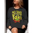 No Taki When Teacher Taki Education Classroom Teacher Women Crewneck Sweatshirt, funny gift No Taki When Teacher Taki Education Classroom Teacher Women Crewneck Sweatshirt, funny gift