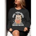 Owl You Need Is A Good Book Teacher Librarian Reading Women Crewneck Sweatshirt, funny gift Owl You Need Is A Good Book Teacher Librarian Reading Women Crewneck Sweatshirt, funny gift