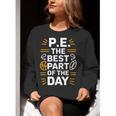 PE School Gym Teacher PE The Bests Part Of The Day Women Crewneck Sweatshirt, Pe Teacher Sweatshirts, funny gift PE School Gym Teacher PE The Bests Part Of The Day Women Crewneck Sweatshirt, Pe Teacher Sweatshirts, funny gift