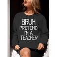 Pretend I'm A Teacher Halloween Costume Women Crewneck Sweatshirt, funny gift