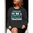 Proud Dance Instructor Choreographer Dance Teacher Women Crewneck Sweatshirt, funny gift Proud Dance Instructor Choreographer Dance Teacher Women Crewneck Sweatshirt, funny gift