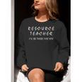 Resource Teacher I'Ll Be There For You Resource Squad Team Women Crewneck Sweatshirt, funny gift Resource Teacher I'Ll Be There For You Resource Squad Team Women Crewneck Sweatshirt, funny gift