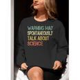 Retro Scientist Warning May Talk About Science Teacher Women Crewneck Sweatshirt, Science Teacher Sweatshirts, funny gift