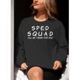 Sped Squad I'Ll Be There For You Special Education Teacher Women Crewneck Sweatshirt, funny gift