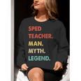 Sped Teacher Man Myth Legend Women Crewneck Sweatshirt, funny gift
