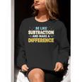 Be Like Subtraction And Make A Difference Teachers Women Crewneck Sweatshirt, funny gift