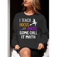 I Teach Hocus Pocus Some Call It Math Teacher Women Crewneck Sweatshirt, funny gift I Teach Hocus Pocus Some Call It Math Teacher Women Crewneck Sweatshirt, funny gift