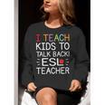 I Teach Kids To Talk Back ESL ESOL Teacher School Team Group Women Crewneck Sweatshirt, Esl Teacher Sweatshirts, funny gift I Teach Kids To Talk Back ESL ESOL Teacher School Team Group Women Crewneck Sweatshirt, Esl Teacher Sweatshirts, funny gift