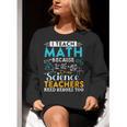 I Teach Math Because Science Teachers Need Heroes Too Women Crewneck Sweatshirt, Science Teacher Sweatshirts, funny gift I Teach Math Because Science Teachers Need Heroes Too Women Crewneck Sweatshirt, Science Teacher Sweatshirts, funny gift