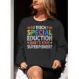 I Teach Special Education SPED Special Education Teacher For Men Women Women Crewneck Sweatshirt, funny gift
