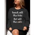 Teacher Cat Lover Mom Teach All The Kids Pet All The Cats Women Crewneck Sweatshirt, funny gift